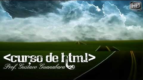 Curso de HTML - Aula 10 - by Gustavo Guanabara