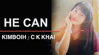 HE CAN - Kimboih / C K KHAI #ckkhai #history
