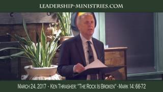 20170324 - KEN THRASHER: The Rock Is Broken - Mark 14: 66-72