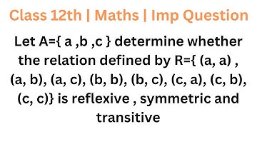 Let A={ a ,b ,c } determine whether the relation defined by R={ (a, a) , (a, b), (a, c), (b, b), (b,
