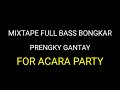 Dj mixtape acara full drop  prengky gantay full bass tiktok viral 2022