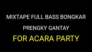 DJ MIXTAPE ACARA FULL DROP ! Prengky Gantay [FULL BASS] TIKTOK VIRAL 2022