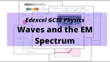 The WHOLE of Edexcel GCSE Physics WAVES and EM SPECTRUM