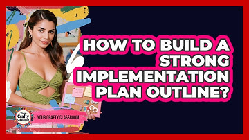 How To Build A Strong Implementation Plan Outline?