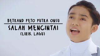 Betrand Peto Putra Onsu - Salah Mencintai (Lirik lagu)