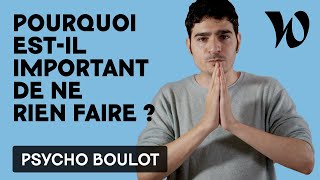 Pourquoi estil important... de ne rien faire ?