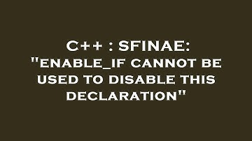 C++ : SFINAE: "enable_if cannot be used to disable this declaration"