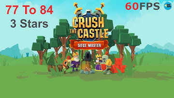 Crush the Castle: Siege Master Level 77 To 84 - 3 Stars , iOS/Android Walkthrough