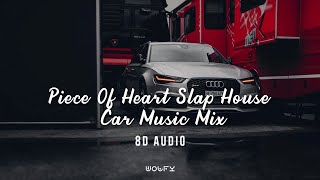 Piece Of Heart Slap House Car Music Mix - 8D Audio 🎶