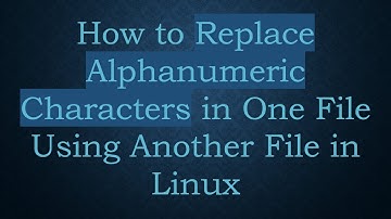 How to Replace Alphanumeric Characters in One File Using Another File in Linux