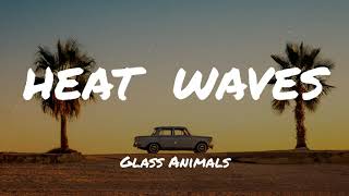 Glass Animals - Heat Waves (Lyrics)