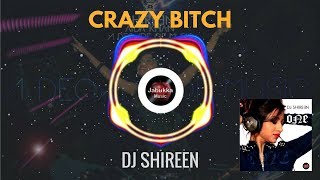CRAZY BITCH - Dj Shireen | Album - ONE | Top Female Dj