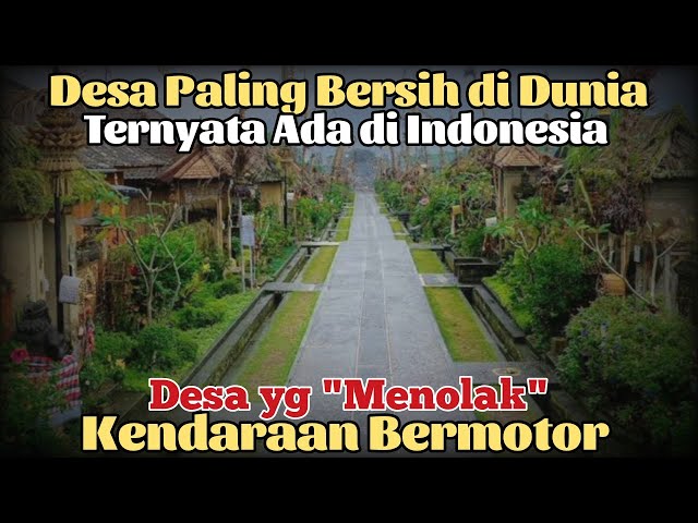 Mengunjungi DESA TER_BERSIH DI DUNIA yg Melarang kendaraan Bermotor Melintasi Desa, PENGLIPURAN BALI class=