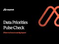 Data Priorities Pulse Check: Where to focus to see big impact