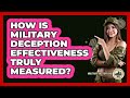 How Is Military Deception Effectiveness Truly Measured? - Military History HQ