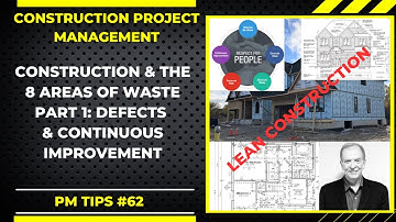 CONSTRUCTION & THE 8 AREAS OF WASTE PART 1: DEFECTS & CONTINUOUS IMPROVEMENT