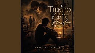Si el Tiempo Hablara Diria Tu Nombre