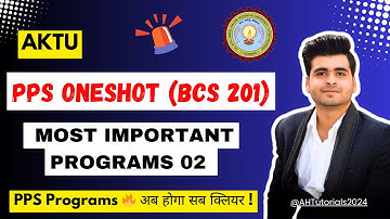 AKTU PPS OneShot Programs Part 2 🔥 सभी Important Programs with Solution | BCS 201 | Watch Till End!