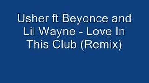 Usher ft Beyonce and Lil Wayne - Love In This Club Part 2
