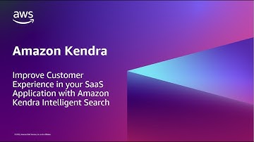Improve Customer Experience in your SaaS Application with Amazon Kendra Intelligent Search