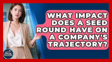 What Impact Does A Seed Round Have On A Company