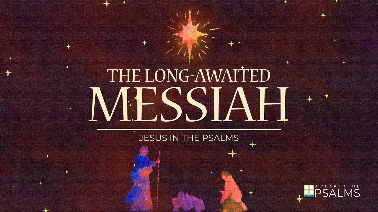 Jesus in the Psalms The Long Awaited Messiah A King Who Comes YouTube