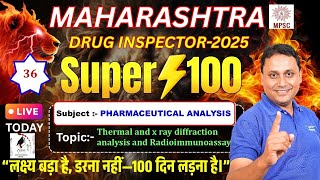 DAY-36 | Maharashtra Drug Inspector 2025 | SUPER 100 | P' Analysis- Thermal & X-ray diffraction etc