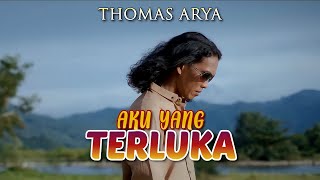 Thomas Arya - Aku Yang Terluka  (Lirik)