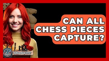 Can All Chess Pieces Capture? - The Board Game Xpert