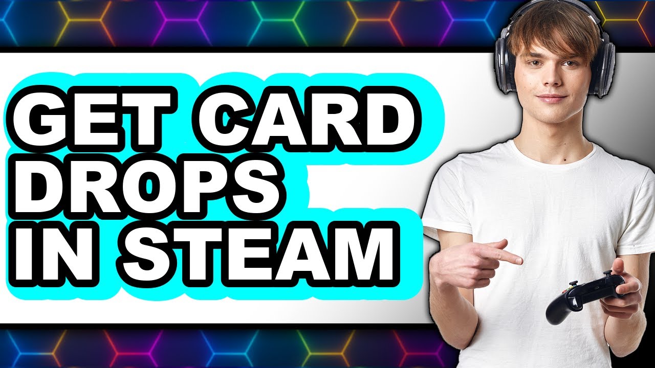 How To Get Card Drops In Steam (Updated) - YouTube