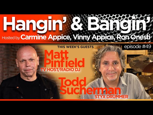 Hangin' & Bangin' # 49 - Matt Pinfield and Todd Sucherman