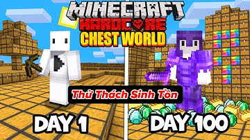 Tôi Cố Gắng Sống Sót 100 Ngày Trong Thế Giới Toàn Rương Trong Minecraft Hardcore
