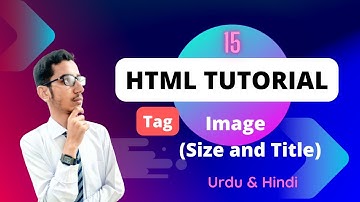 Lec - 15 | HTML Image (Size & Title) Tag in Urdu/Hindi 2023 | PK Tutorials