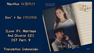 Nautilus(노틸러스) – Don’t Go (기다리다) Lyrics INDO Love (Ft. Marriage And Divorce 2) 결혼작사 이혼작곡2 OST Part.9