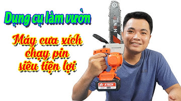 Kien review "Máy cưa xích chạy bằng pin" nhỏ gọn, tiện lợi