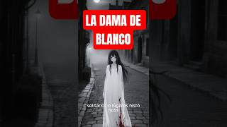 La dama de blanco #asmr #historias #leyendas #mundo #fypシ #shortstory