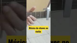 Música Do Chaves No Violão Vio