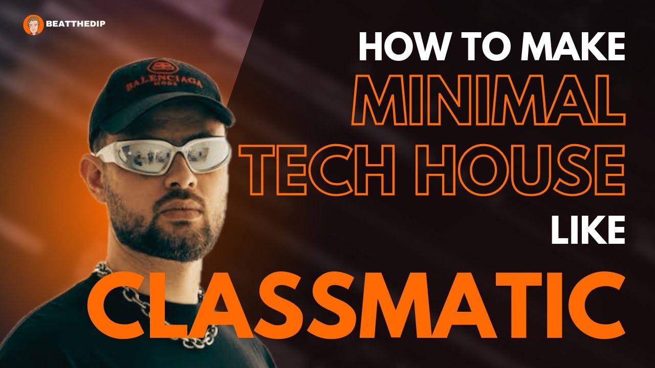 How To Make MINIMAL TECH HOUSE Like CLASSMATIC [ + Samples ] - YouTube