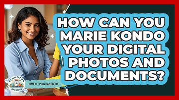 How Can You Marie Kondo Your Digital Photos And Documents? - Homekeeping Handbook