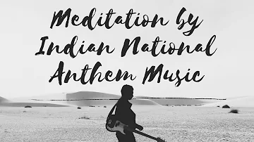 Meditation by Music | 🙏 Spirit of Indian National Anthem Music 🔥