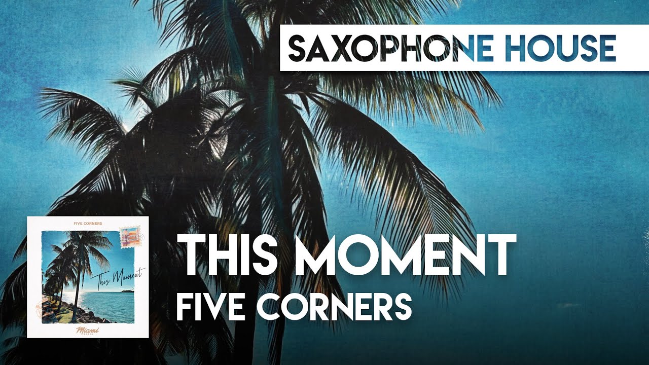 Watch Sax House | Five Corners - This Moment on YouTube Watch Sax House | Five Corners - This Moment on YouTube