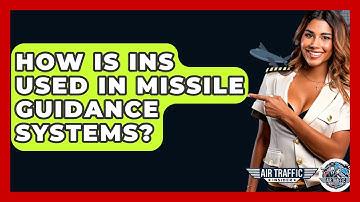 How Is INS Used In Missile Guidance Systems? - Air Traffic Insider
