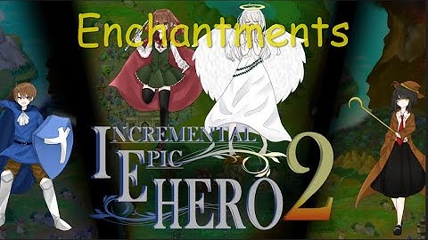 IEH2 -  Enchantments! - Incremental Epic Hero 2