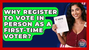 Why Register To Vote In Person As A First-time Voter? - First Time Voter Expert