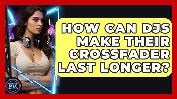 How Can DJs Make Their Crossfader Last Longer? - Electronic Mix Masters