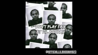 Lil Boodah- Don't Play Fair (prod. by Tagg)