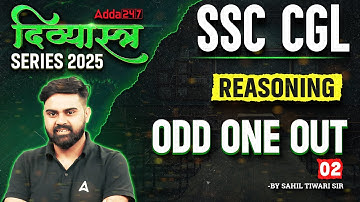 SSC CGL Reasoning Classes 2025 | SSC CGL Reasoning Odd One Out #2 | Reasoning By Sahil Sir