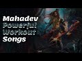 Mahadev powerful workout songs  gym song  musieek