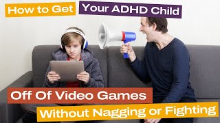 How To Get ADHD Kids Off Video Games Without Nagging [Executive Function Strategy]