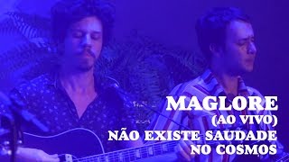 Maglore - Não Existe Saudade No Cosmos (Ao Vivo)